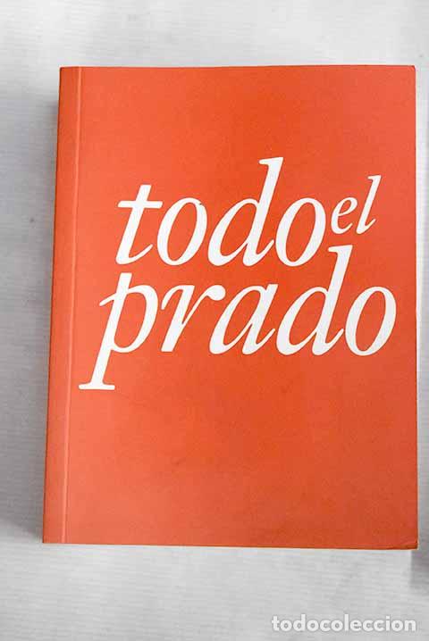 Libros: Todo el Prado: : Fundaci&oacute;n Amigos del Museo del Prado. - Foto 1