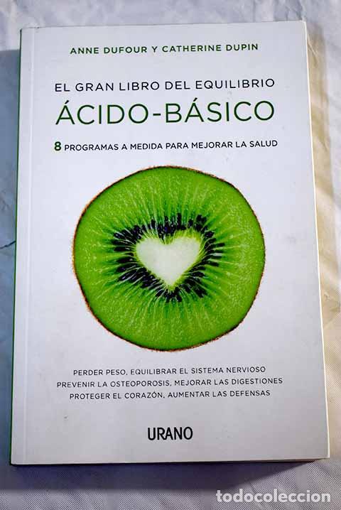 Libros: El gran libro del equilibrio acido-basico: 8 programas para mejorar la salud.- Dufour, Anne - Foto 1