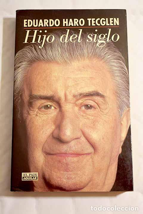 Libros: Hijo del siglo: cr&oacute;nica.- Haro Tecglen, Eduardo - Foto 1