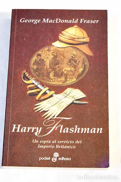 Libros: Harry Flashman: un esp&iacute;a al servicio del Imperio Brit&aacute;nico.- Fraser, George MacDonald - Foto 1
