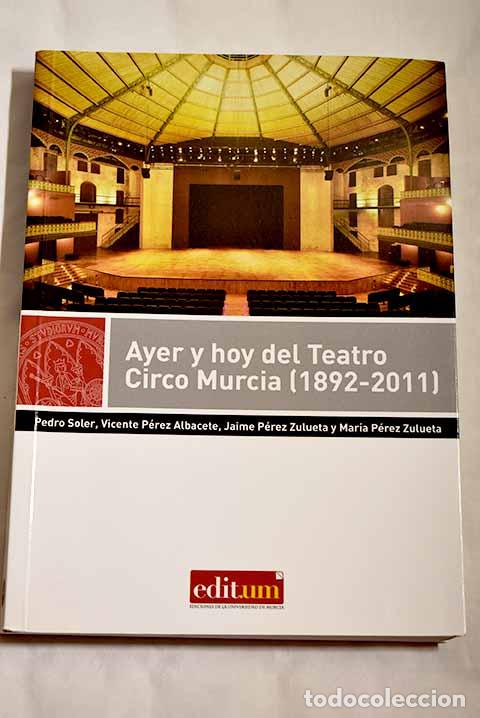 Libros: Ayer y hoy del Teatro Circo Murcia (1892-2011) - Foto 1