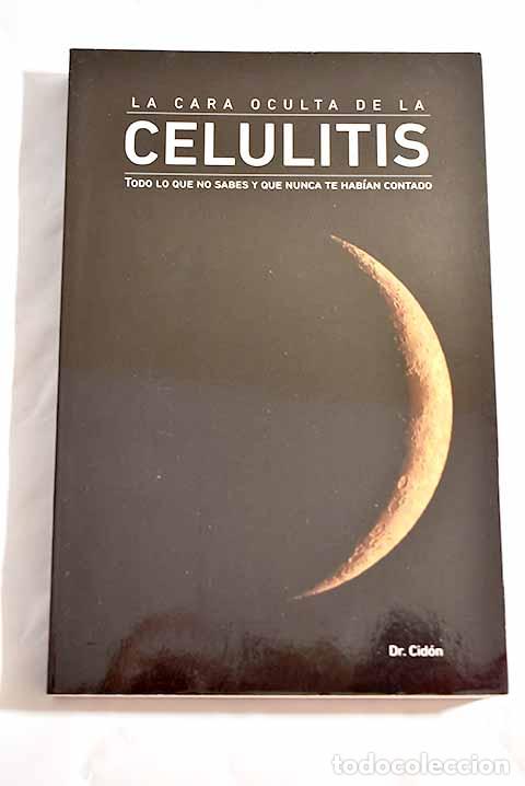 Libros: La cara oculta de la celulitis.- Cid&oacute;n Madrigal, Jos&eacute; Luis - Foto 1