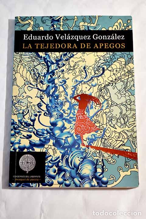 Libros: La tejedora de apegos.- Vel&aacute;zquez Gonz&aacute;lez, Eduardo - Foto 1