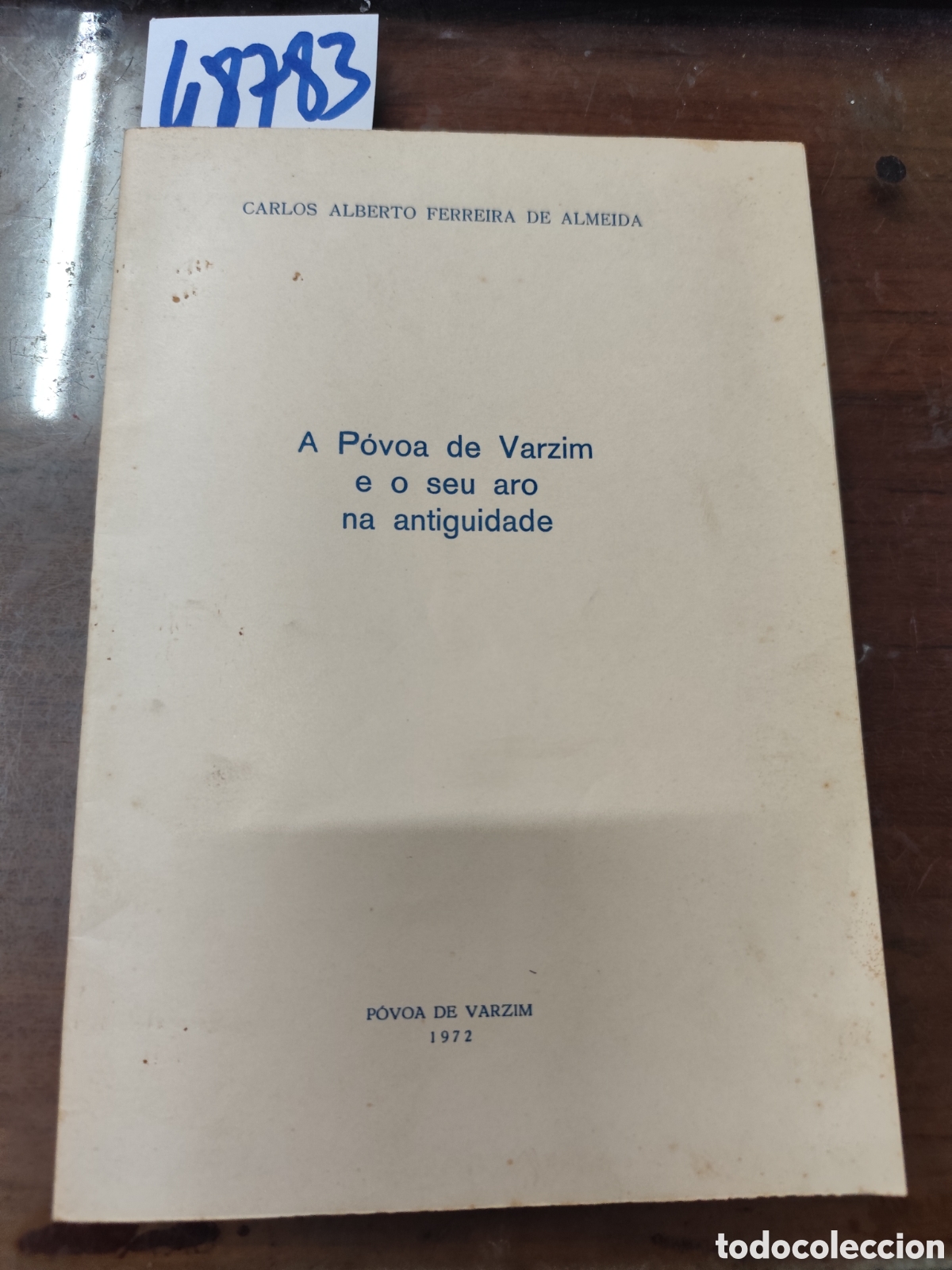 Libros: A POVOA DE VARZIM E O SEU ARO NA ANTIGUIDADE. Dedicatoria autografa del autor. 1&ordf; Edici&oacute;n. A&ntilde;o 1972.