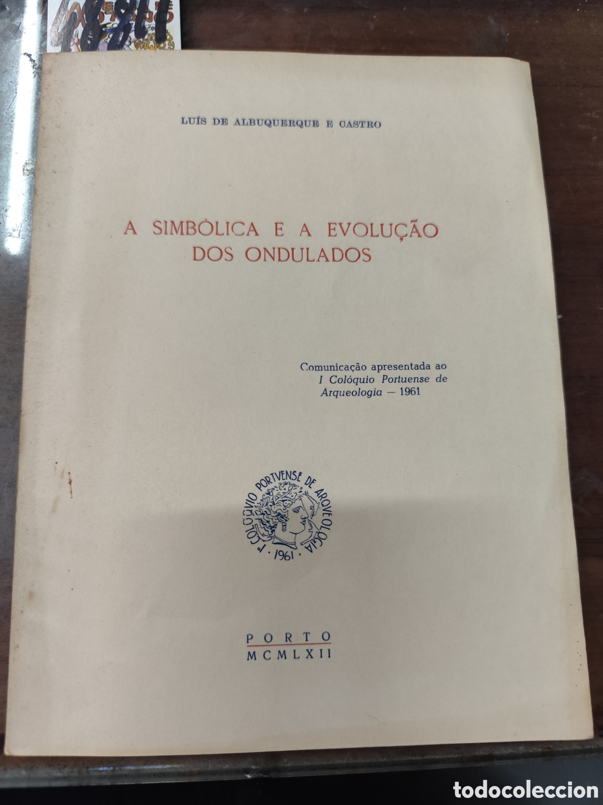 Libros: A SIMBOLICA E A EVOLU&Ccedil;AO DOS ONDULADOS. 1&ordf; Edici&oacute;n. A&ntilde;o 1962. Arqueolog&iacute;a - ALBUQUERQUE E CASTRO,Lu&iacute;