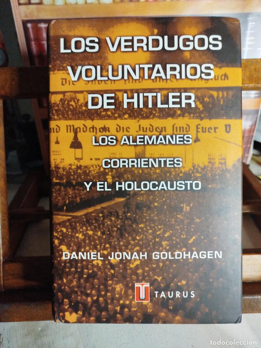 Livres: Los verdugos voluntarios de Hitler: los alemanes corrientes y el holocausto. - Goldhagen, Daniel Jon