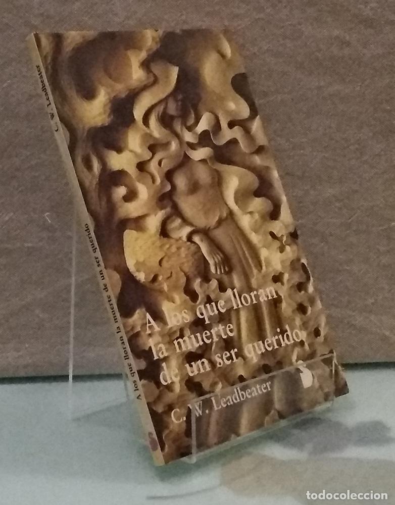Libros: A los que lloran la muerte de un ser querido - C. W. Leadbeater - Foto 1