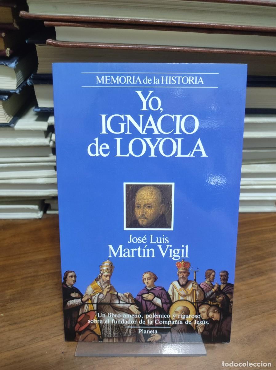 Libros: YO, IGNACIO DE LOYOLA JOSE LUIS MARTIN VIGIL - Foto 1