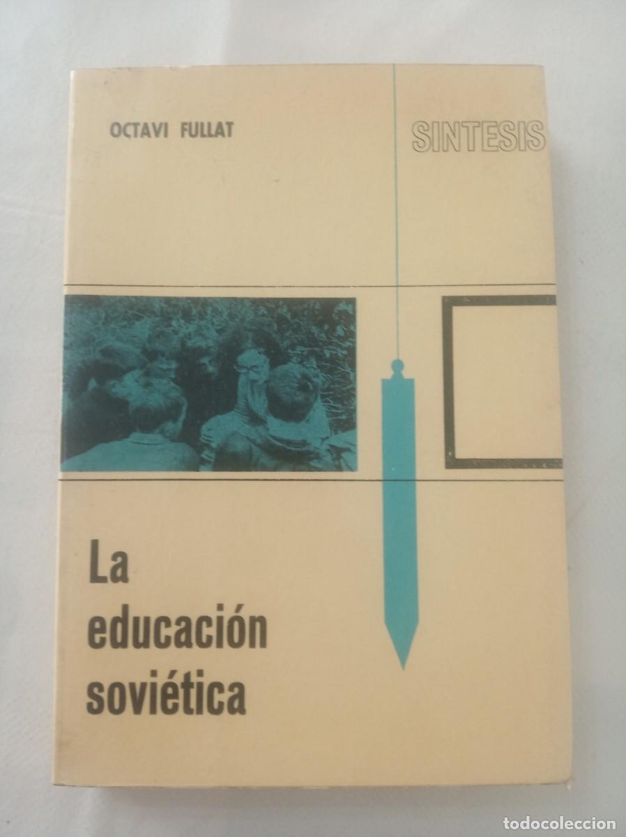 Libros: LA EDUCACION SOVIETICA ( OCTAVI FULLAT ) - Foto 1