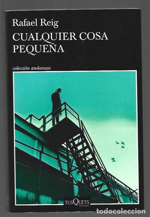 Libros: CUALQUIER COSA PEQUE&Ntilde;A - REIG, RAFAEL - Foto 1