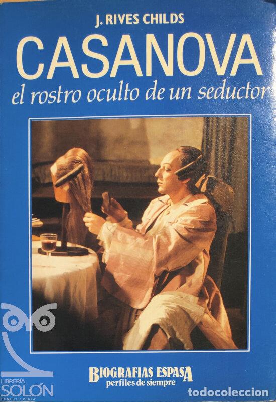 Libri di seconda mano: Casanova. El rostro oculto de un seductor - J. Rives Childs
