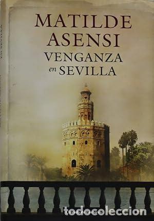 Libros: Venganza En Sevilla - Matilde Asensi.