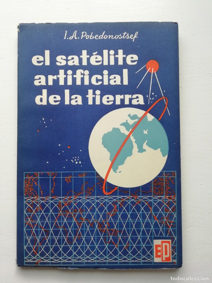 Libros: El sat&eacute;lite artificial de la tierra - I. A. Pobedonostsef 1958 - Foto 1