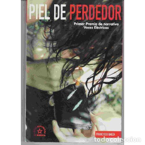 Libros: PIEL DE PERDEDOR - FRANCISCO BAEZA - Foto 1