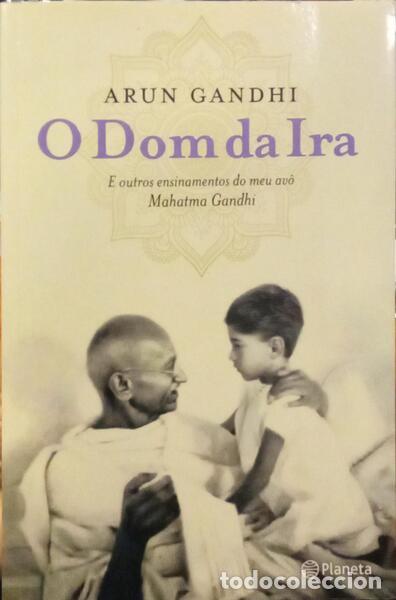 Libros: GANDHI. (Arun) - O DOM DA IRA. - Foto 1