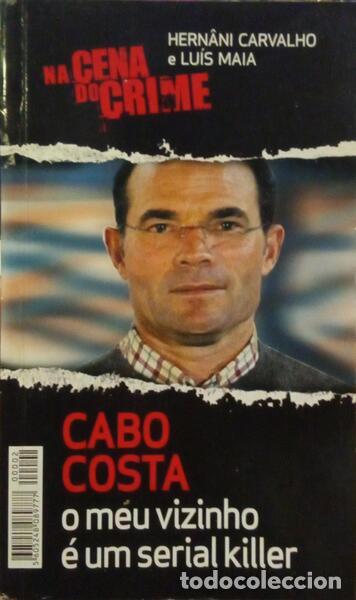 B&uuml;cher: MARQUES DE CARVALHO. (Hern&acirc;ni Manuel) e Lu&iacute;s Maia. - CABO COSTA, O MEU VISINHO &Eacute; UM SERIAL KILLER.
