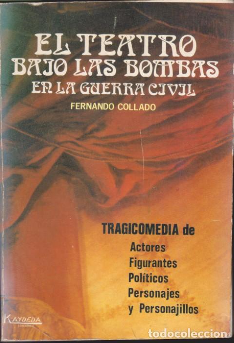 B&uuml;cher: EL TEATRO BAJO LAS BOMBAS EN LA GUERRA CIVIL - FERNANDO COLLADO