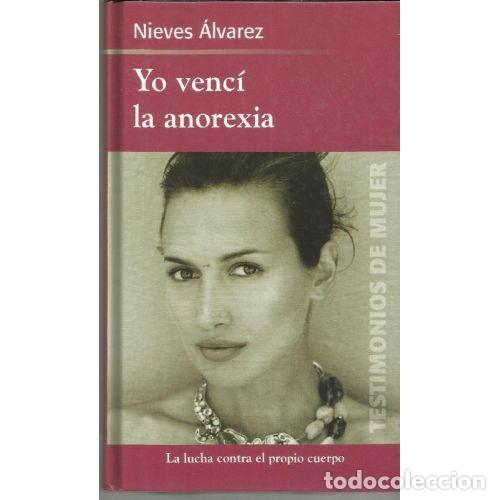 Libros: YO VENCI la ANOREXIA - NIEVES &Aacute;LVAREZ - Sin Especificar - Foto 1