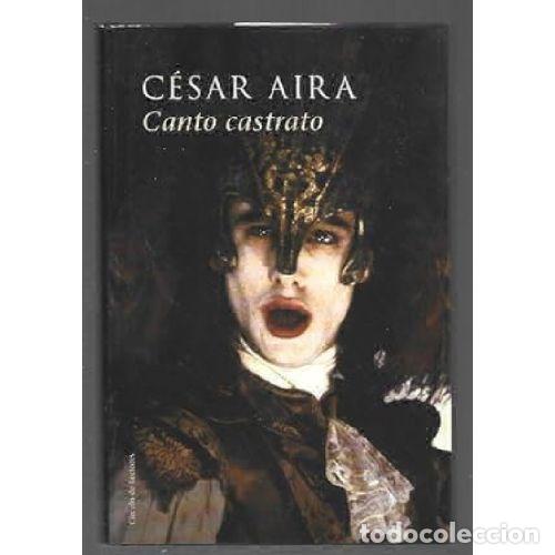 Libros: CANTO CASTRATO - CESAR AIRA - Sin Especificar - Foto 1