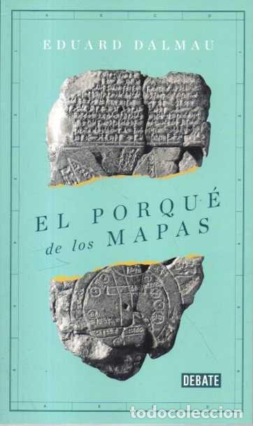 Libros: EL PORQU&Eacute; DE LOS MAPAS. - DALMAU, Eduard. - Foto 1
