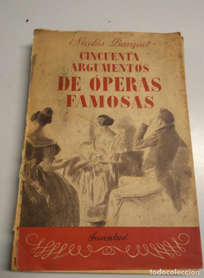 Libros: CINCUNTA ARGUMENTOS DE OPERAS FAMOSAS. NICOLAS BARQUET - - Foto 1