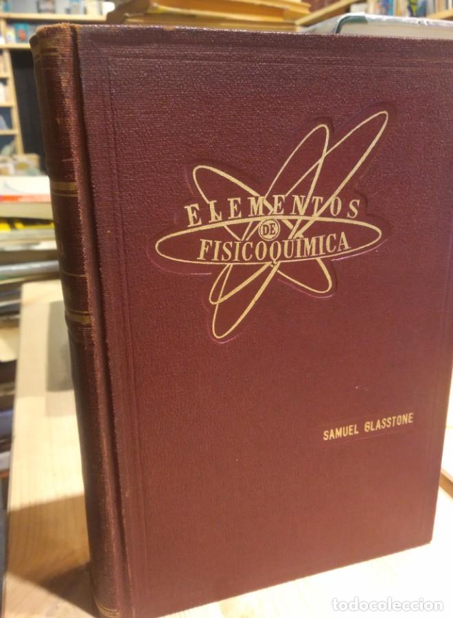Libros: ELEMENTOS DE FISICOQU&Iacute;MICA. SAMUEL GLASSTONE. 1946. - - Foto 1