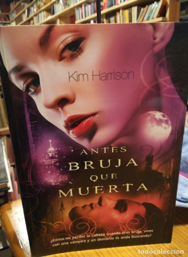 Libros: Antes bruja que muerta. Kim Harrison - - Foto 1