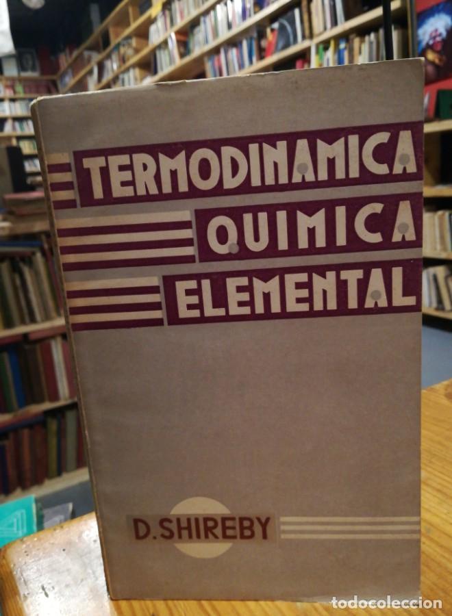 Libros: Termodin&aacute;mica Qu&iacute;mica Elemental . Shireby - - Foto 1