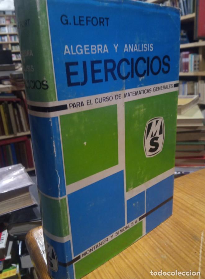 Libros: Lefort. Algebra y Analisis EJERCICIOS - - Foto 1