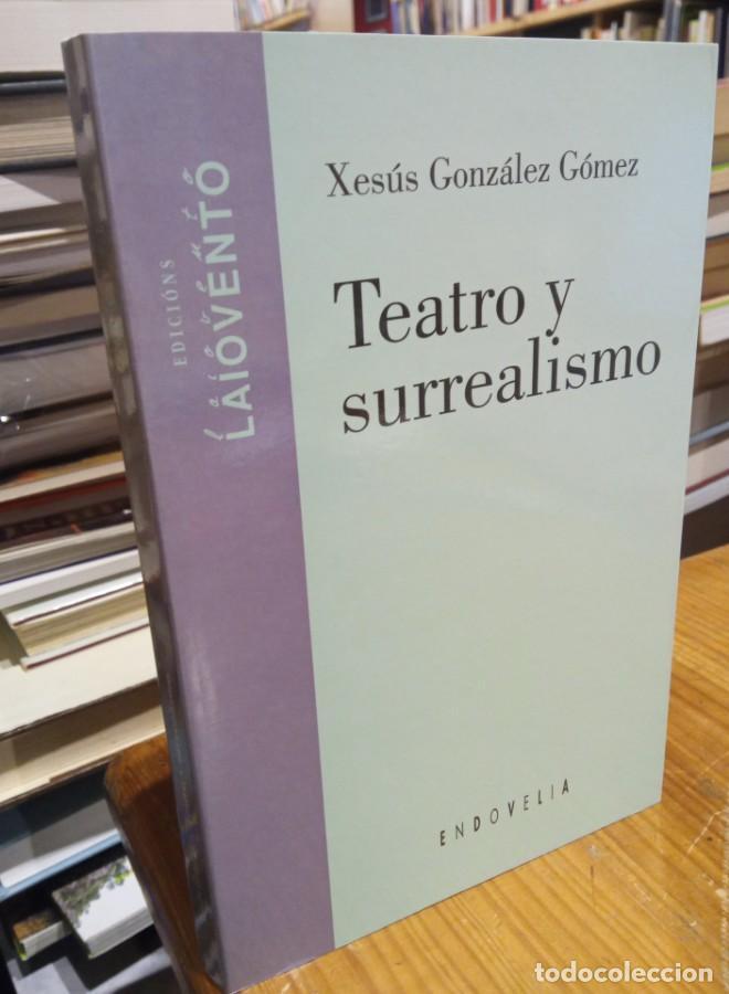 Libros: TEATRO Y SURREALISMO. Xesus Gonzalez Gomez - - Foto 1