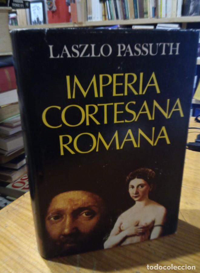 Libros: Laszlo Passuth. Imperia cortesana romana - - Foto 1