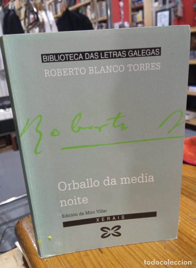 Libros: ORBALLO DE MEDIA NOITE. ROBERTO BLANCO TORRES - - Foto 1