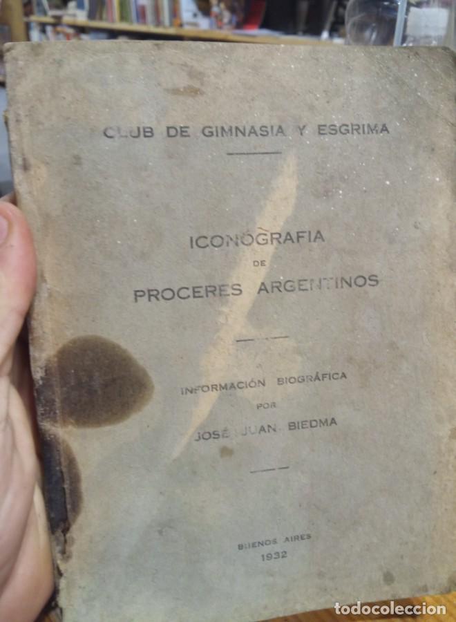 Libros: ICONOGRAFIA DE PROCERES ARGENTINOS. CLUB DE GIMNASIA Y ESGRIMA JOSE JUAN BIEDMA. BUENOS AIRES 1932 -