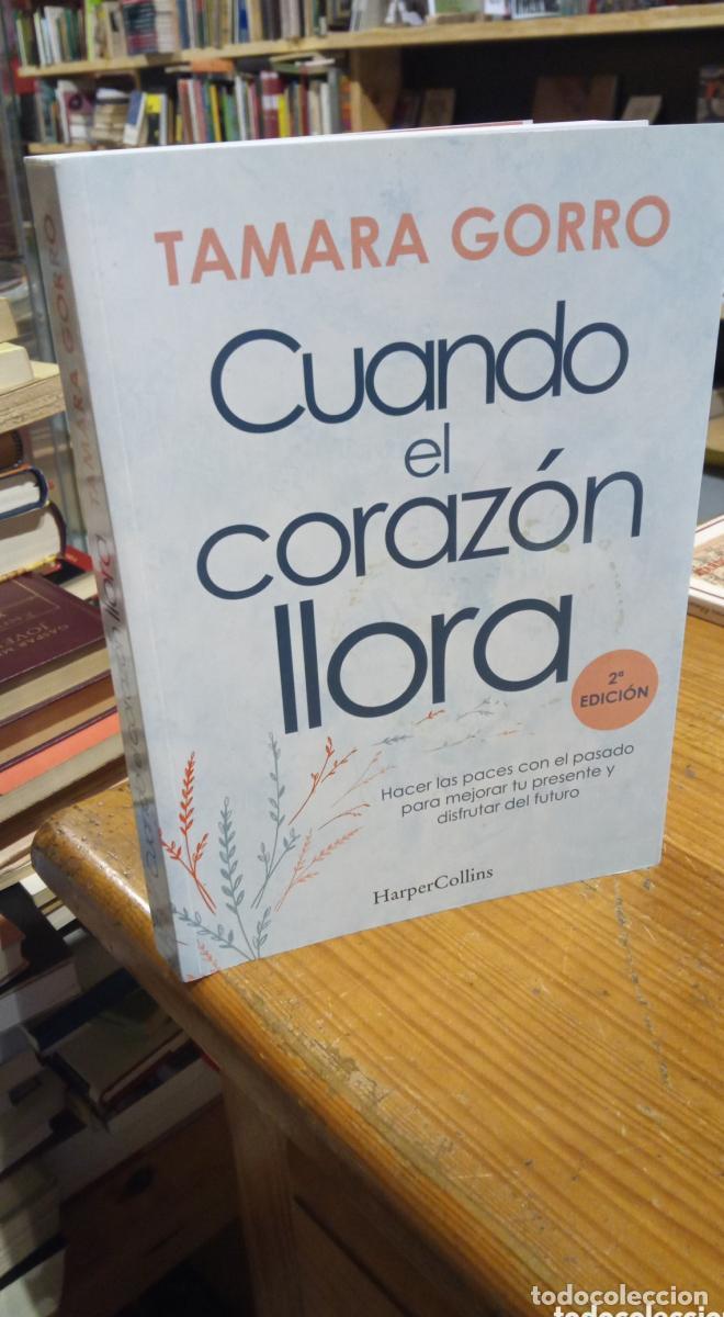Libros: CUANDO EN CORAZON LLORA. TAMARA GORRO - - Foto 1
