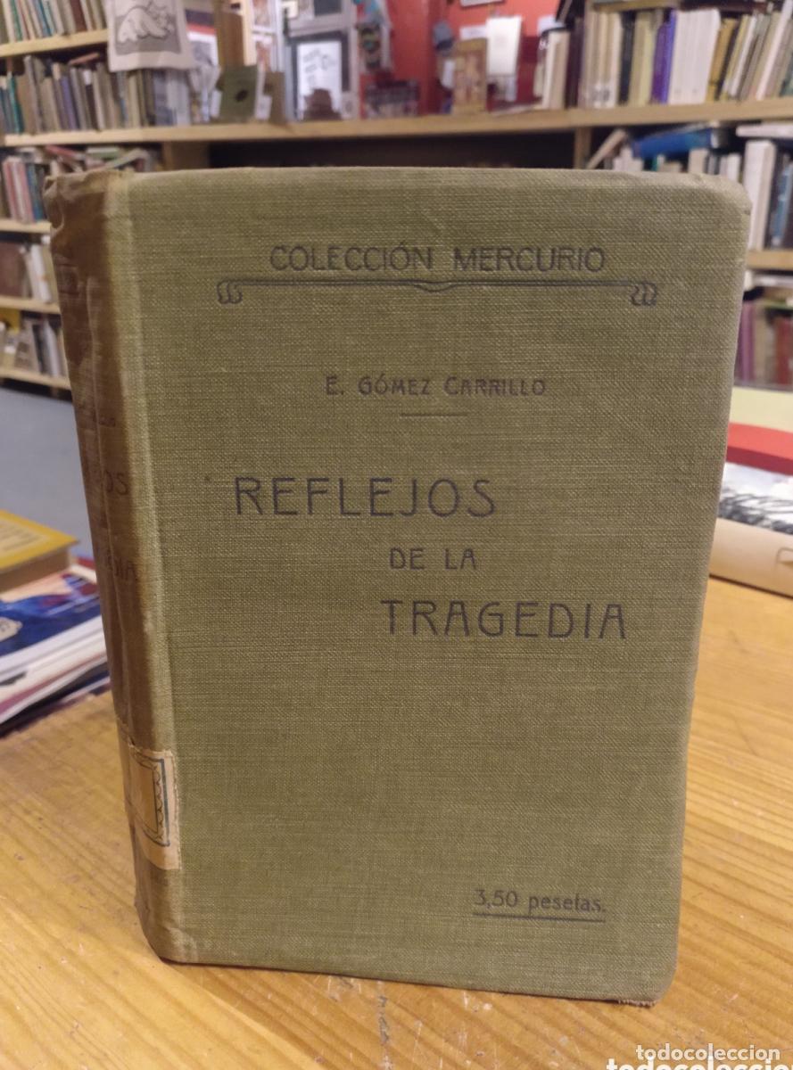 Libros: G&oacute;mez Carrillo, Reflejos de la tragedia - - Foto 1