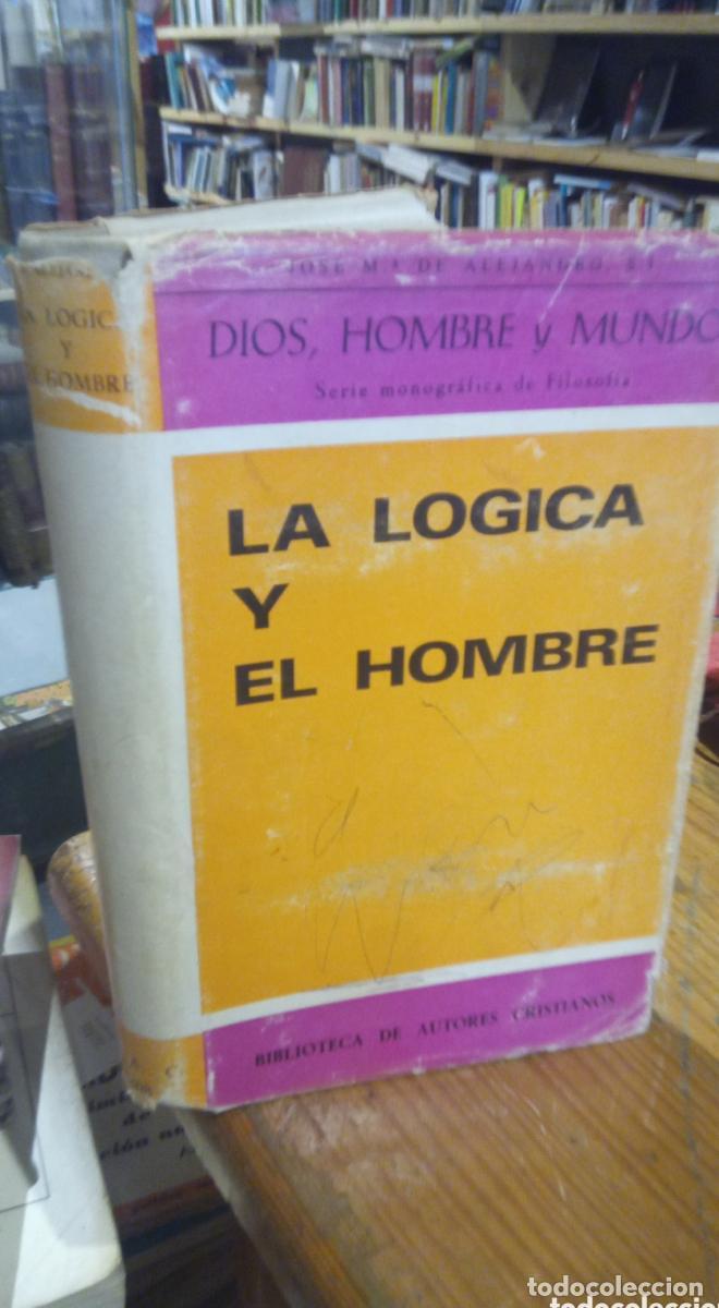 Libros: LA LOGICA Y EL HOMBRE. ALEJANDRO -