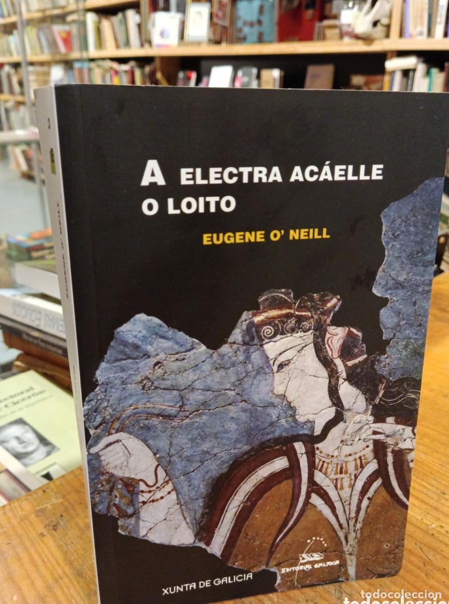 Libros: Eugene ONeill, A Electra ac&aacute;elle o loito - - Foto 1