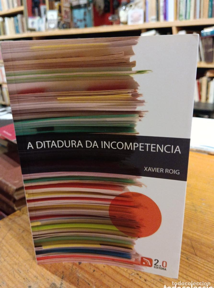 Libros: Xavier Roig, A ditadura da incompetencia - - Foto 1