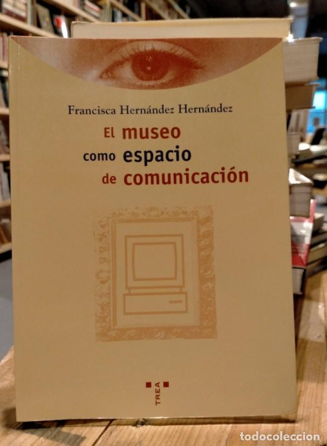 Libros: Francisca Hern&aacute;ndez - El museo como espacio de comunicaci&oacute;n - - Foto 1
