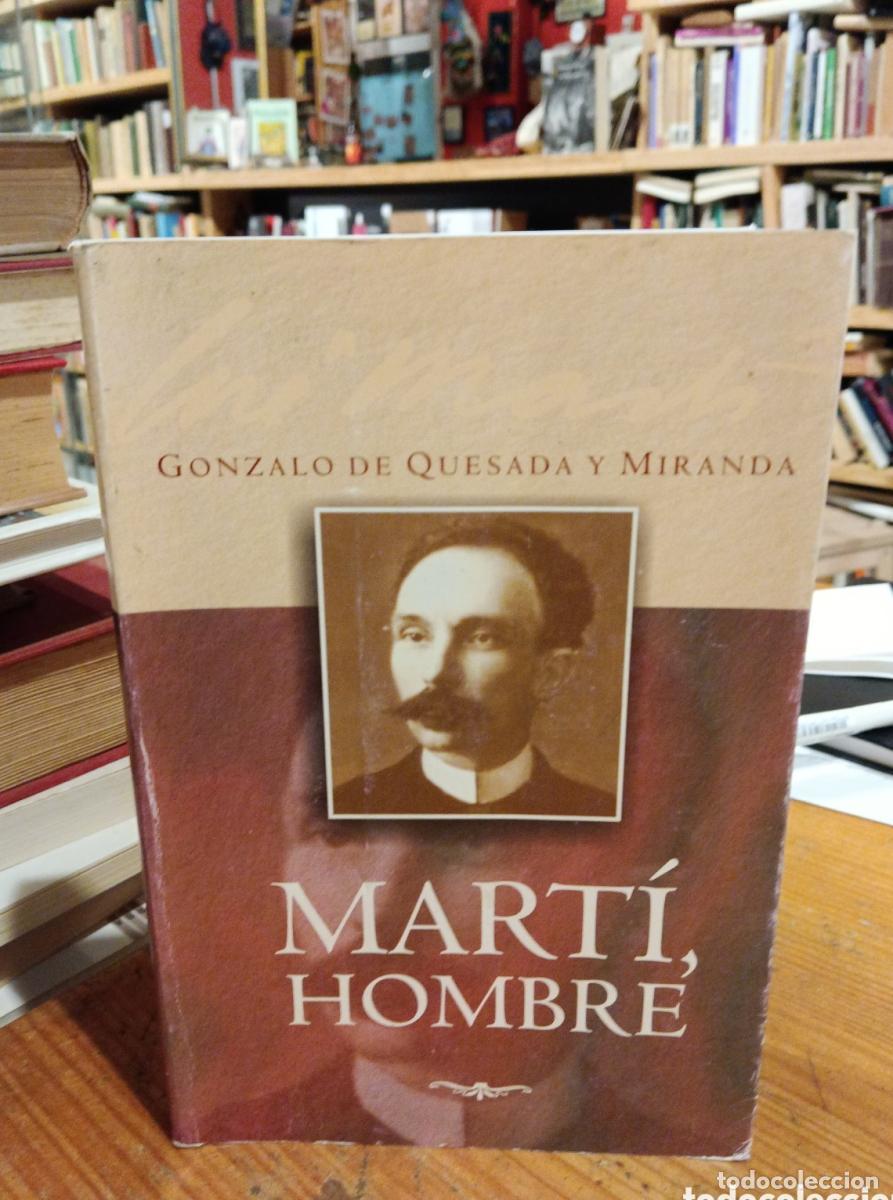 Livros em segunda m&atilde;o: Gonzalo de Quesada y Miranda. Mart&iacute;, hombre -