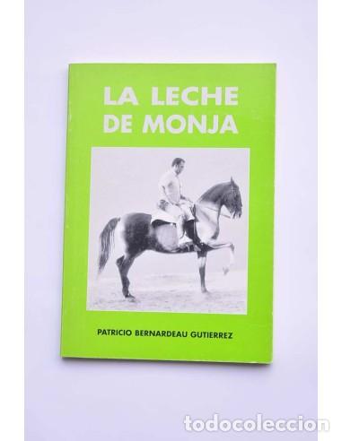 Libros: La leche de monja - BERNARDEAU GUTIERREZ, Patricio - Foto 1