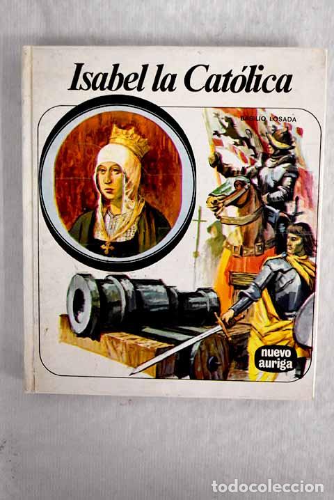 Libros: Isabel la Cat&oacute;lica: Losada, Basilio.- Losada, Basilio - Foto 1
