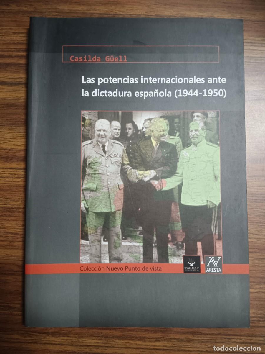 B&uuml;cher: LAS POTENCIAS INTERNACIONALES ANTE LA DICTADURA ESPA&Ntilde;OLA (1944 - 1950) - Casilda G&uuml;ell
