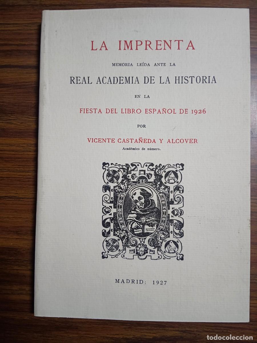 Libri di seconda mano: LA IMPRENTA - MEMORIA LEIDO ANTE LA REAL ACADEMIA DE LA HISTORIA EN LA FIESTA DEL LIBRO ESPA&Ntilde;OL DE 1
