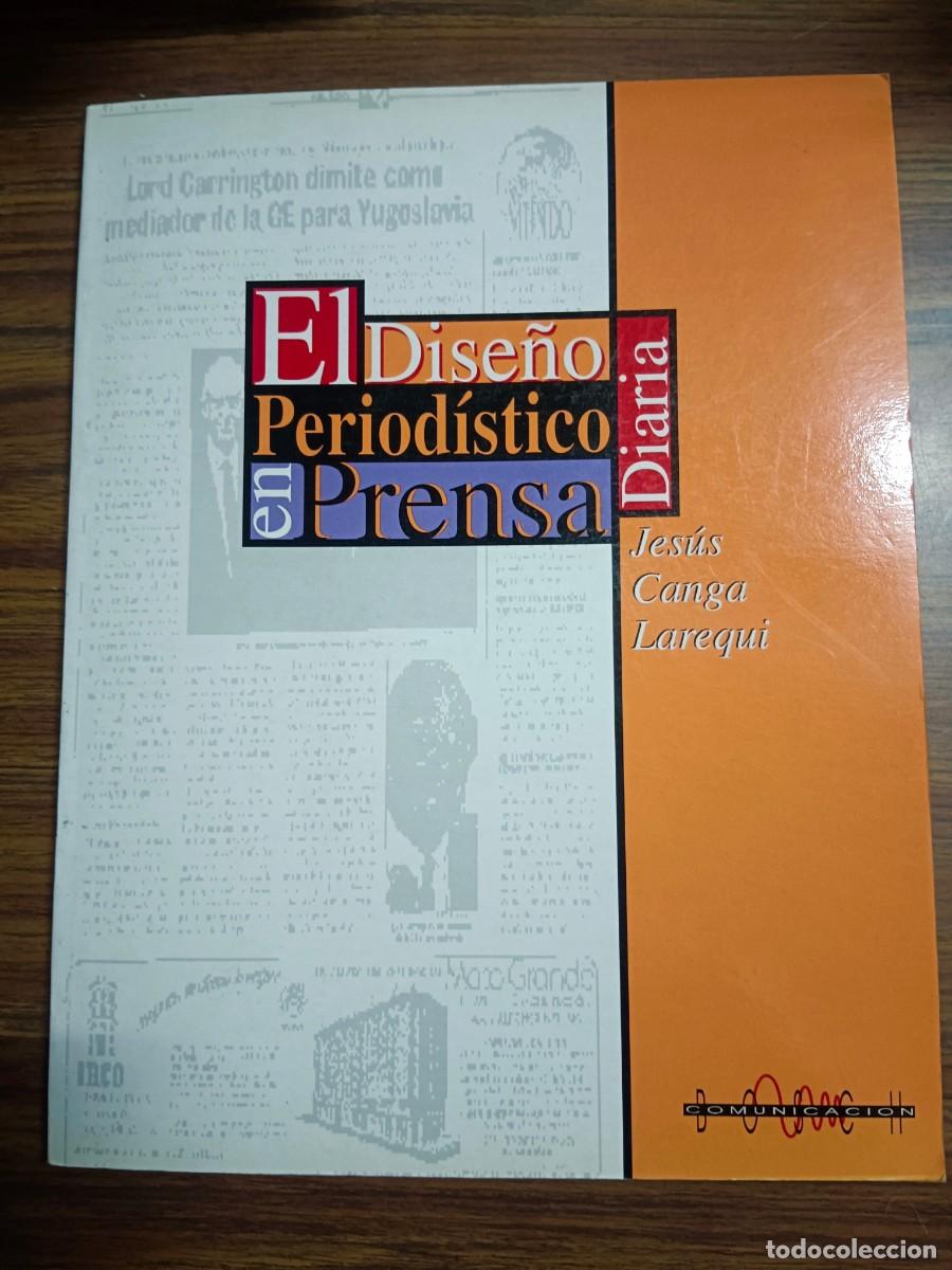Libros: EL DISE&Ntilde;O PERIODISTICO EN PRENSA DIARIA - NORMAS BASICAS - Jesus Canga Larequi