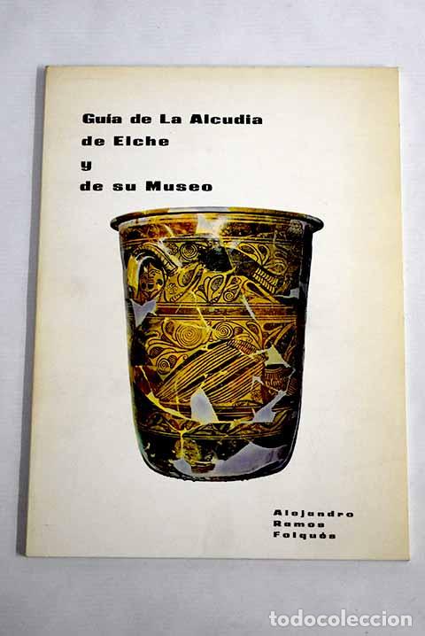 Libros: Gu&iacute;a de la Alcudia (Elche) y de su museo.- Ramos Folqu&eacute;s, Alejandro - Foto 1
