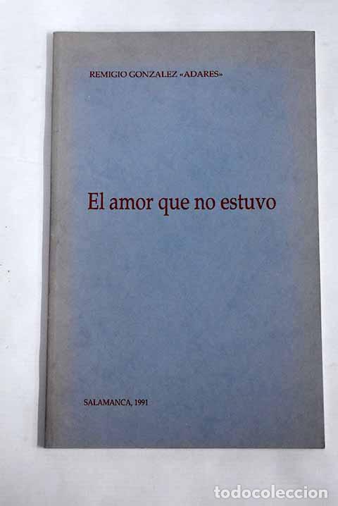Libros: El amor que no estuvo.- Gonz&aacute;lez, Remigio - Foto 1
