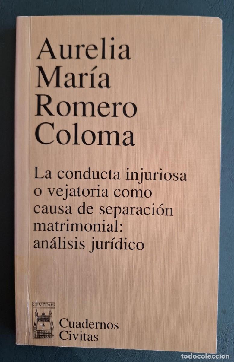 Libros: Aurelia Mar&iacute;a Romero Coloma - LA CONDUCTA INJURIOSA O VEJATORIA COMO CAUSA DE SEPARACI&Oacute;N MATRIMONIAL