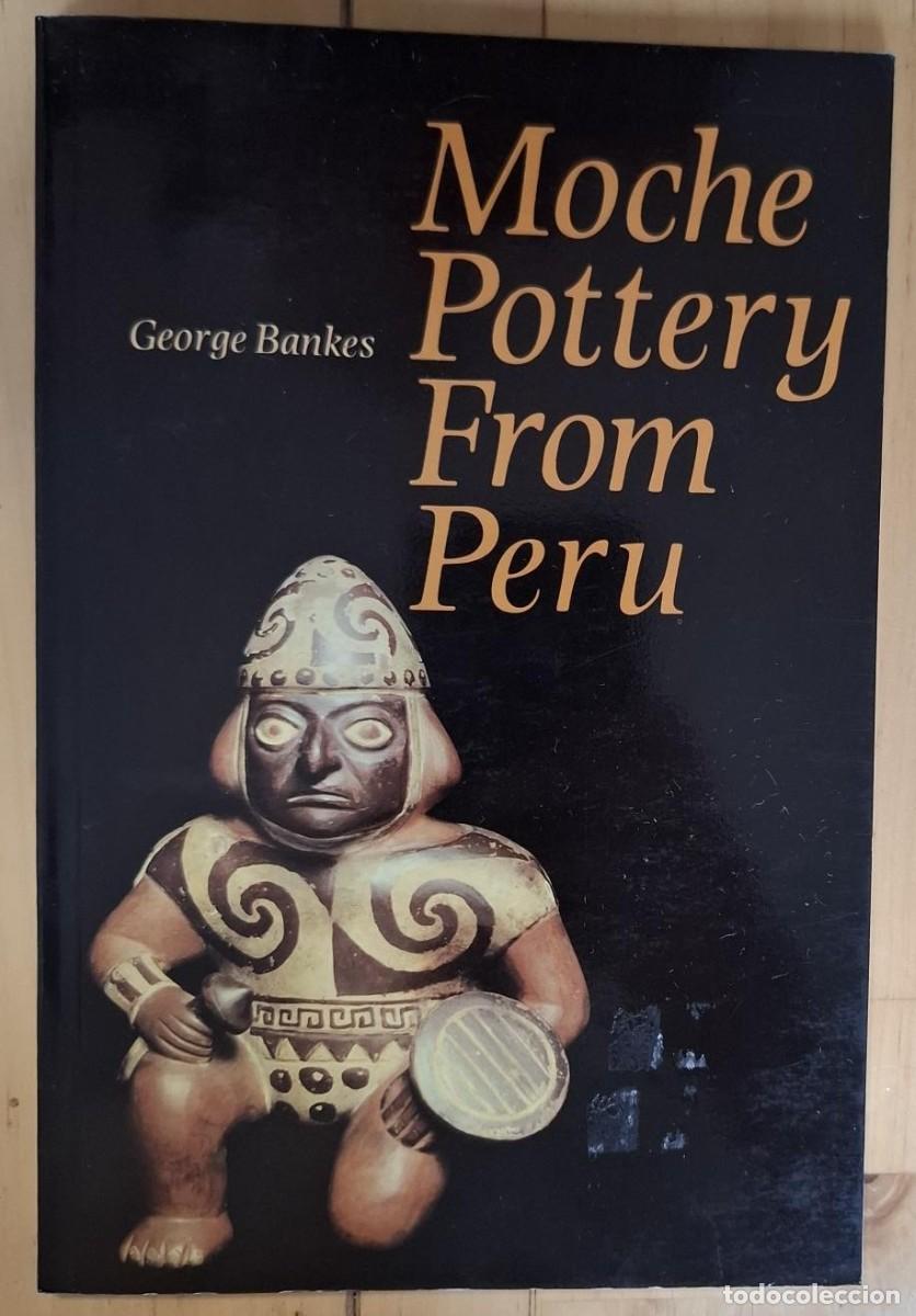 Libros: George Bankes - MOCHE POTTERY FROM PERU