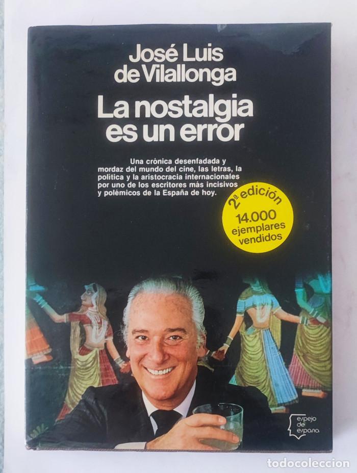Libros: LA NOSTALGIA ES UN ERROR - Jos&eacute; Luis de Vilallonga - Foto 1